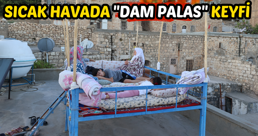 Sıcak havada "dam palas" keyfi