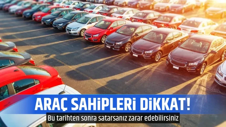 Araç sahipleri dikkat! Bu tarihten sonra satarsanız zarar edebilirsiniz: Uzmanlardan kritik tavsiye