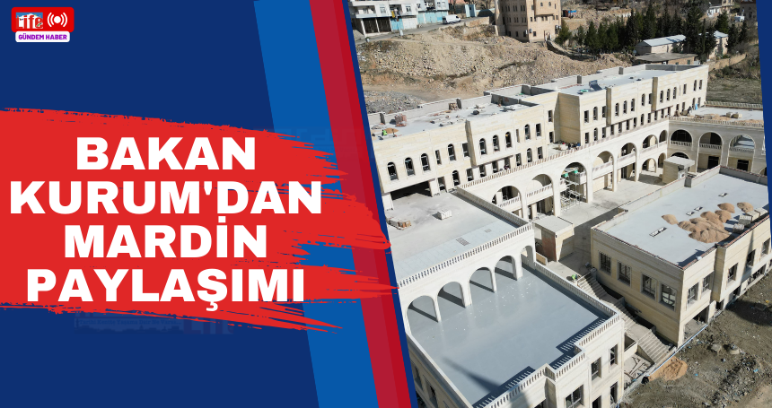 Bakan Kurum'dan Mardin paylaşımı