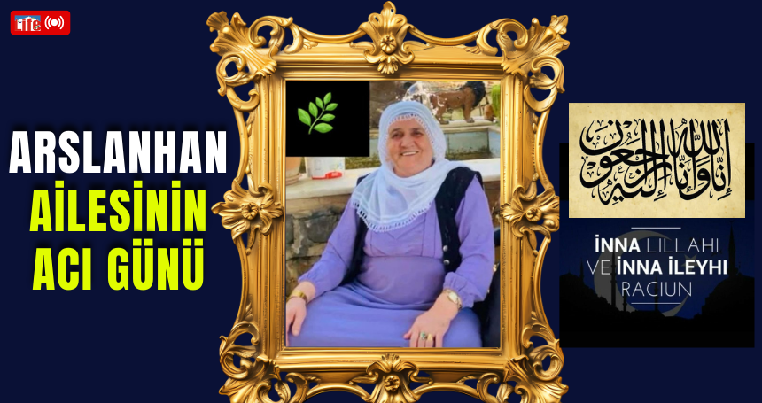 Arslanhan ailesinin acı günü