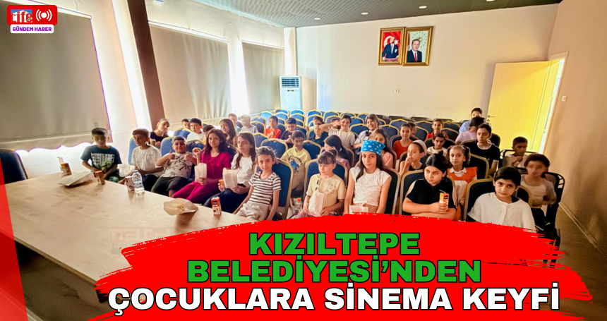 Kızıltepe Belediyesi’nden Çocuklara Sinema Keyfi