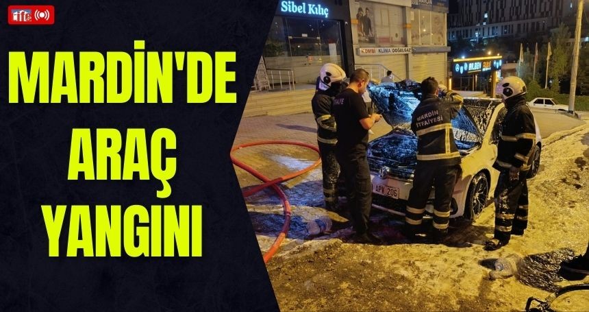 Mardin'de araç yangını