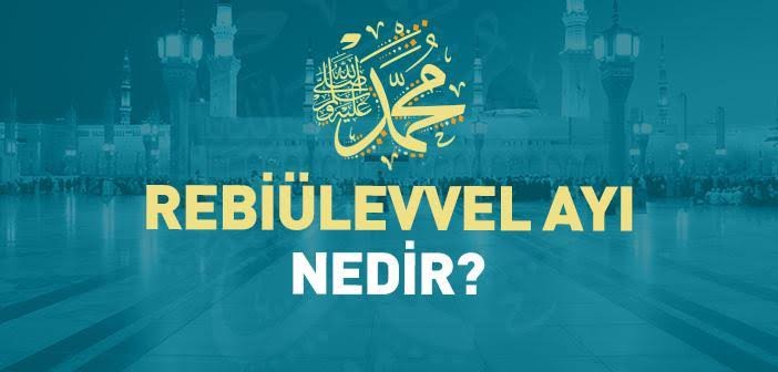 Rebiülevvel nedir? Ne anlama gelir? Rebiülevvel Arapça'da ne anlama gelir?
