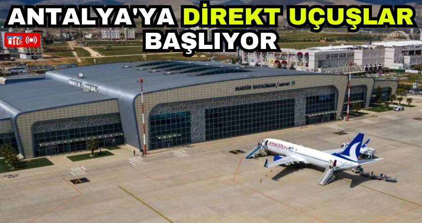 Antalya'ya direkt uçuşlar başlıyor