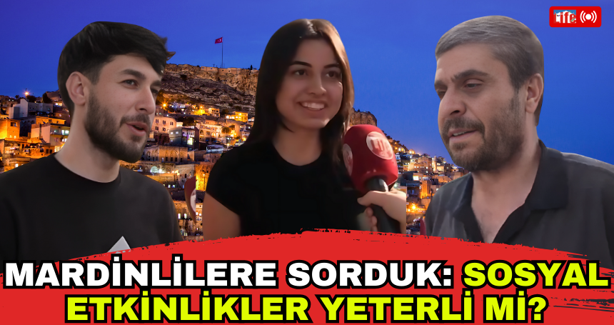 Mardinlilere sorduk: Sosyal etkinlikler yeterli mi?