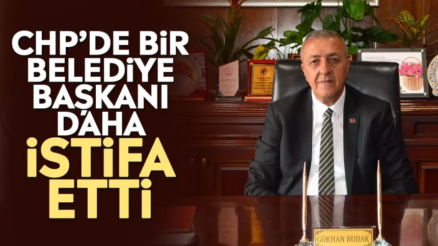 CHP'li Belediye Başkanı istifa etti