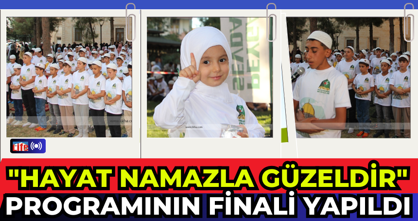 "Hayat Namazla Güzeldir" programının finali yapıldı