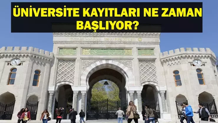 Üniversite Kayıtları başladı mı? Ne zaman başlayacak? 2025-2026 üniversite kayıtları ne zaman başlayacak?