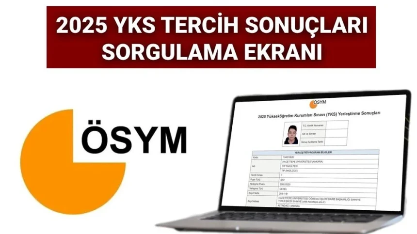 YKS 2025 tercih sonuçlarına nereden bakılır? 2025 YKS TERCİH SORGULAMA EKRANI