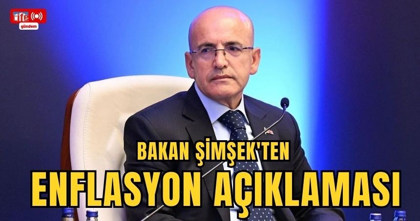 Bakan Şimşek'ten enflasyon açıklaması