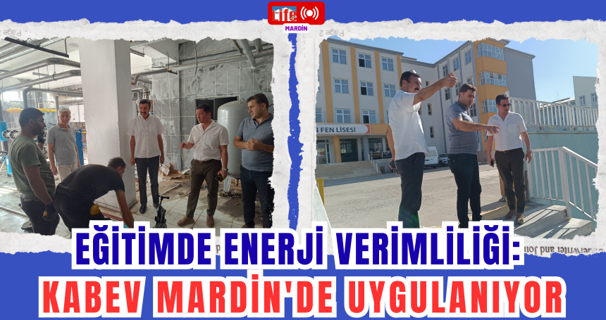 Eğitimde Enerji Verimliliği: KABEV Mardin'de Uygulanıyor