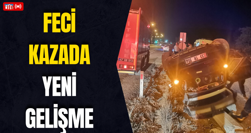 Feci kazada yeni gelişme