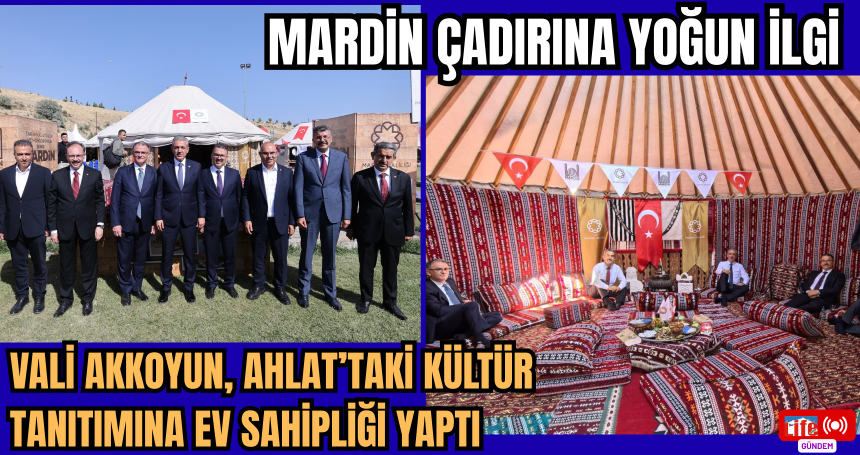 Mardin Valisi Akkoyun, Ahlat’taki Kültür Tanıtımına Ev Sahipliği Yaptı