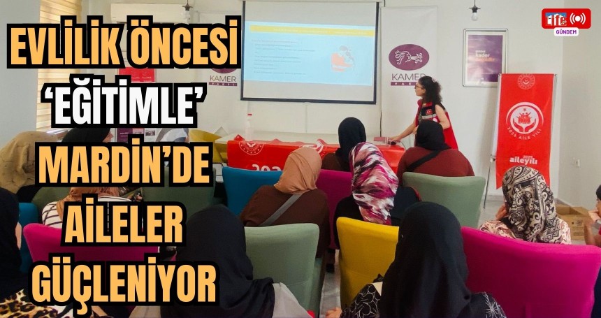 Evlilik Öncesi Eğitimle Mardin’de Aileler Güçleniyor