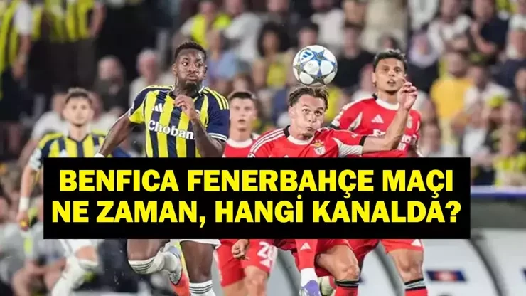 Fenerbahçe- Benfica maçı ne zaman, saat kaçta? Hangi kanalda? Şifresiz mi? Fenerbahçe Oyuncu Kadrosu