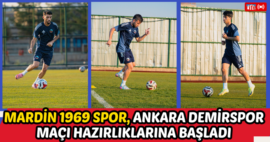 Mardin 1969 Spor, Ankara Demirspor maçı hazırlıklarına başladı