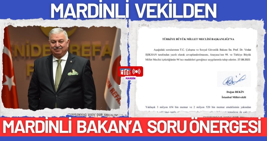 Mardinli vekilden Mardinli Bakan’a soru önergesi