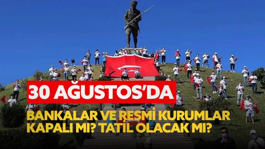 30 Ağustos 2025 hangi güne denk geliyor? Hangi kurum ve kuruluşlar kapalı olacak?