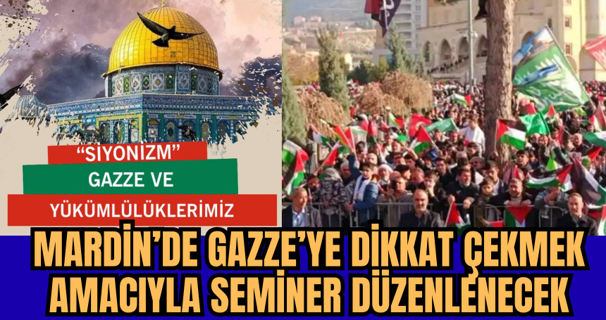 Mardin’de Gazze’ye Dikkat Çekmek Amacıyla Seminer Düzenlenecek