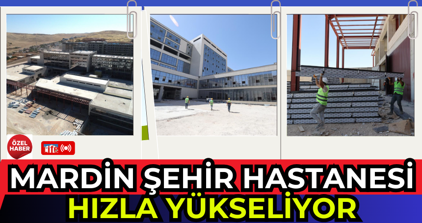 Mardin şehir hastanesi yükseliyor