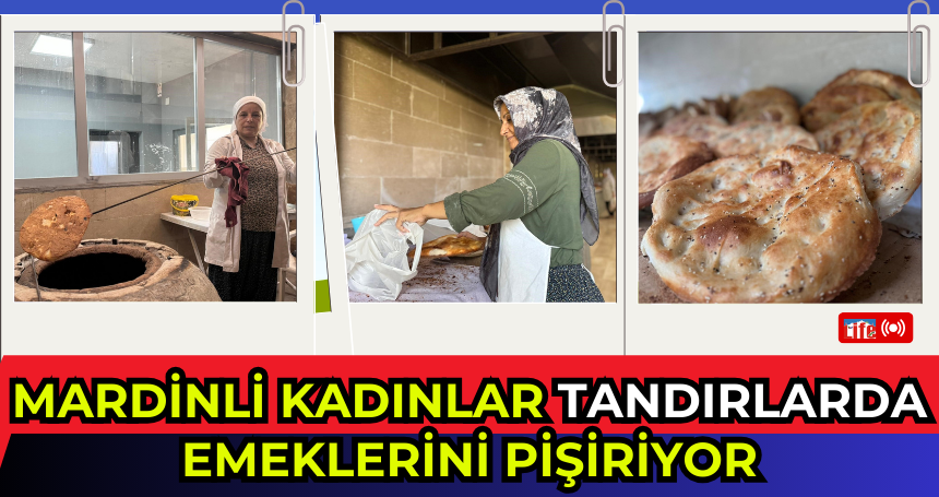 Mardinli kadınlar tandırlarda emeklerini pişiriyor