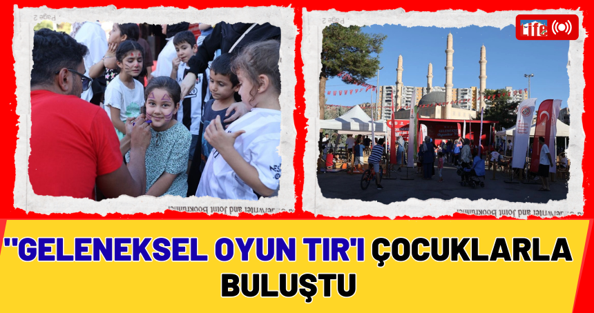 "Geleneksel Oyun Tır'ı çocuklarla buluştu