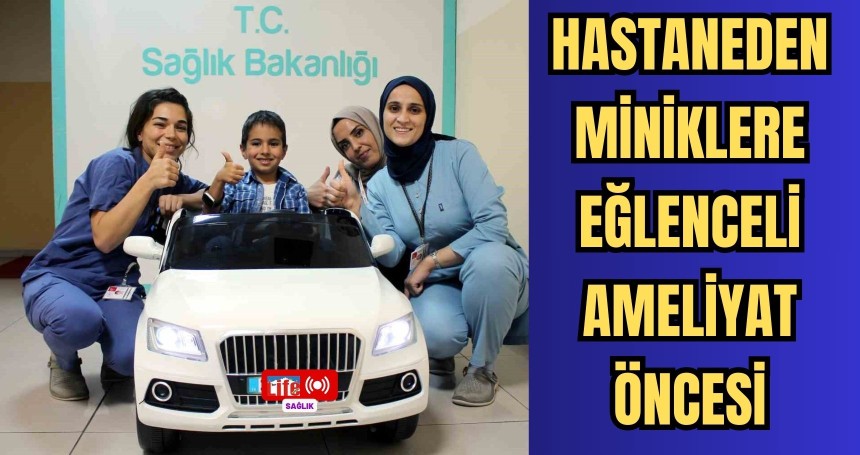 Çocuklar ameliyathaneye akülü araba ile gülerek giriyor