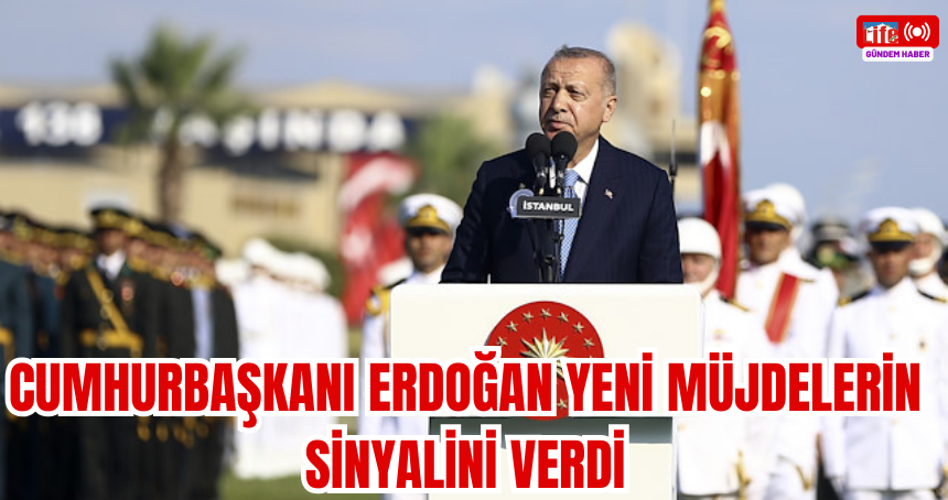 Cumhurbaşkanı Erdoğan yeni müjdelerin sinyalini verdi