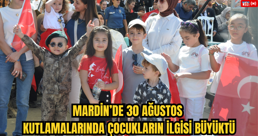 Mardin’de 30 Ağustos Kutlamalarında Çocukların İlgisi Büyüktü