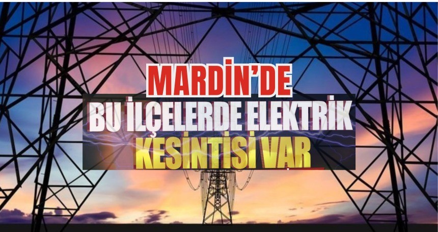 Mardin’de 8 Eylül’de Planlı Elektrik Kesintileri