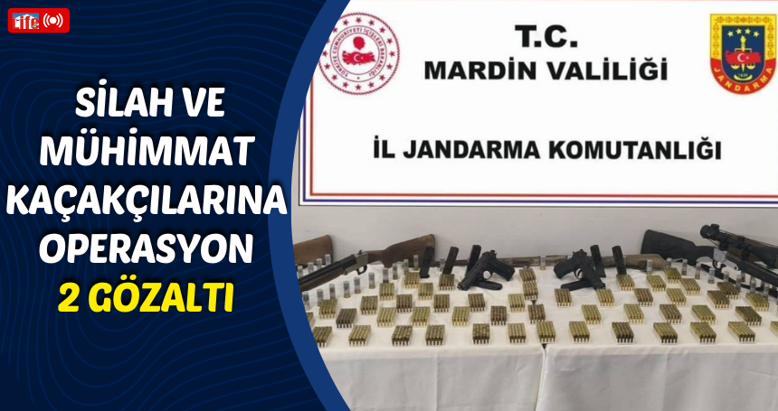 Mardin’de Silah ve Mühimmat Kaçakçılarına Operasyon: 2 Gözaltı