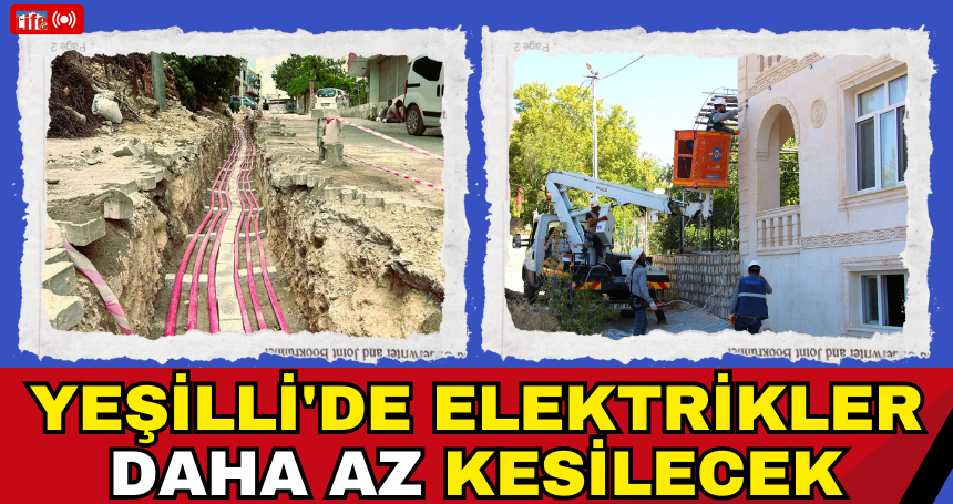 Yeşilli'de elektrikler daha az kesilecek