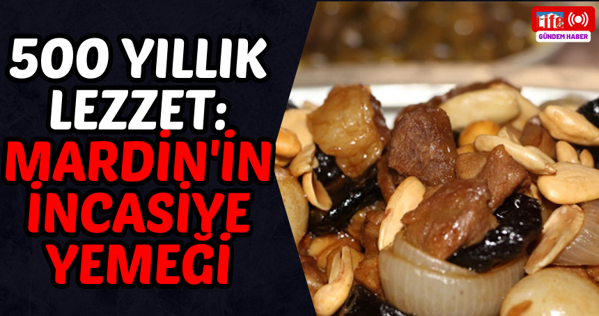500 yıllık lezzet:  Mardin'in İncasiye yemeği