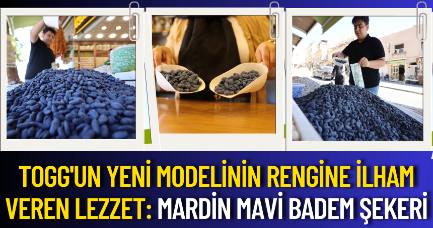 Togg'un yeni modelinin rengine ilham veren lezzet: Mardin mavi badem şekeri