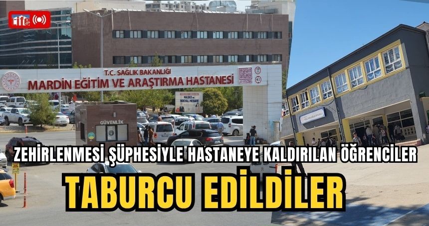 Zehirlenmesi şüphesiyle hastaneye kaldırılan öğrenciler, taburcu edildiler