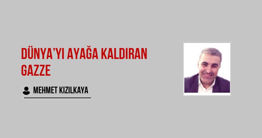 Dünya’yı Ayağa Kaldıran Gazze