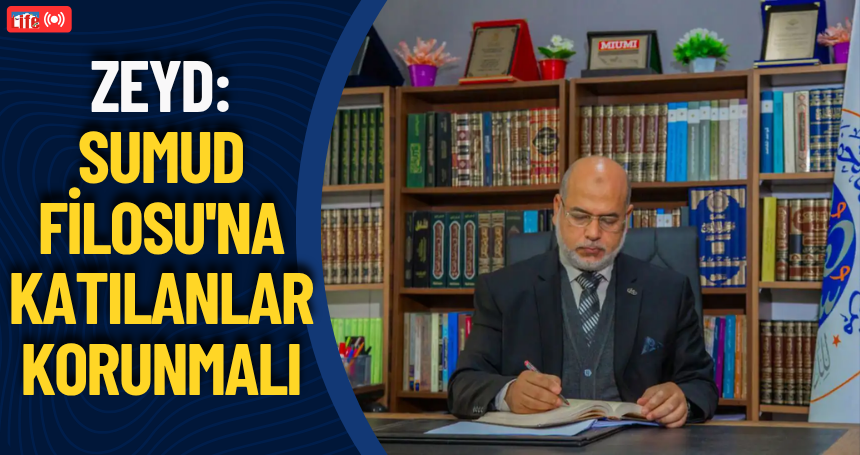 ZEYD: Sumud Fİlosu'na katılanlar korunmalı