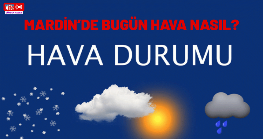 Mardin'de yağış var mı? 6 Ekim 2025 hava durumu