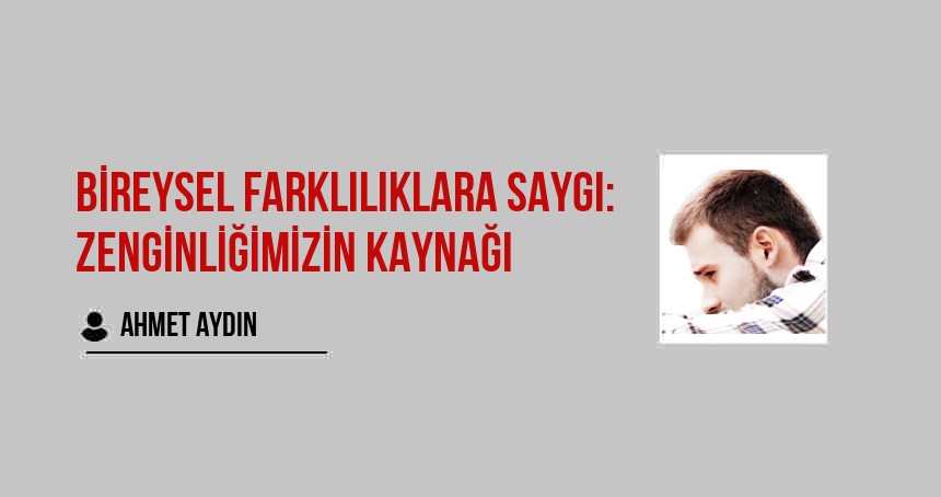 Bireysel Farklılıklara Saygı: Zenginliğimizin Kaynağı
