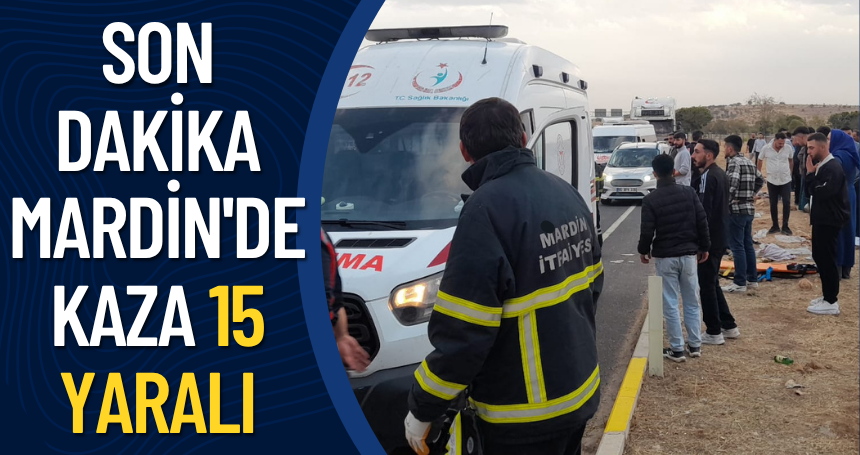 Son dakika Mardin'de kaza 15 yaralı