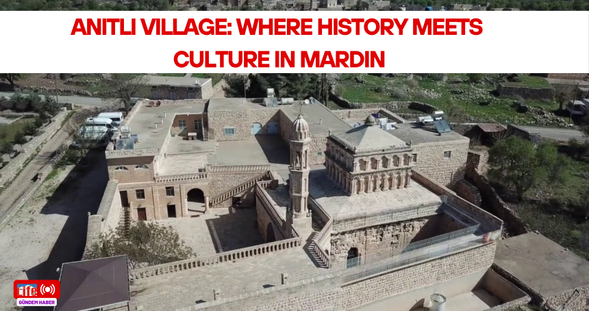 Anıtlı Village: Where History Meets Culture in Mardin