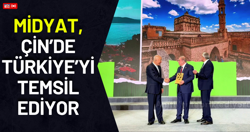 Midyat, Çin’de Türkiye’yi temsil ediyor