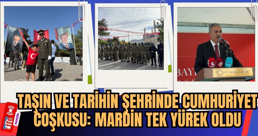 Taşın ve Tarihin Şehrinde Cumhuriyet Coşkusu: Mardin Tek Yürek Oldu