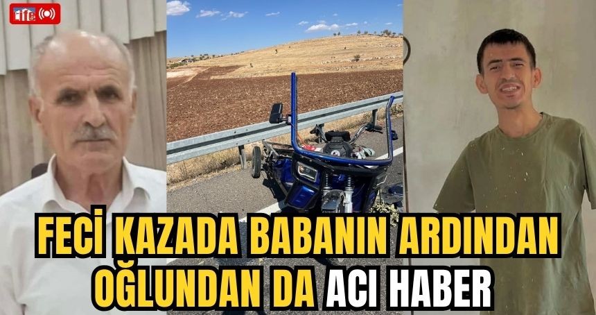 Feci kazada babanın ardından oğlundan da acı haber