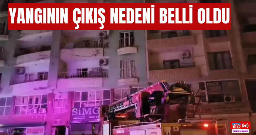 Yangının çıkış nedeni belli oldu