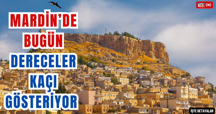 Mardin’de Hava Açık, Sıcaklık 24 Derece