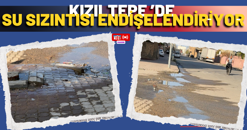 Kızıltepe Ersoylu Mahallesi’nde Su Sızıntısı Endişelendiriyor