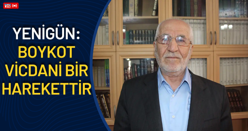 Yenigün: Boykot vicdani bir harekettir