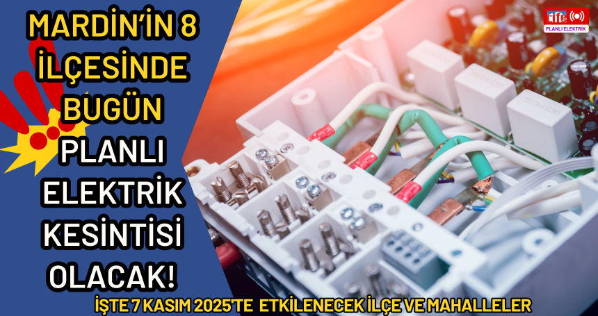 Mardin’in 8 İlçesinde 7 Kasım’da Planlı Elektrik Kesintisi Olacak!