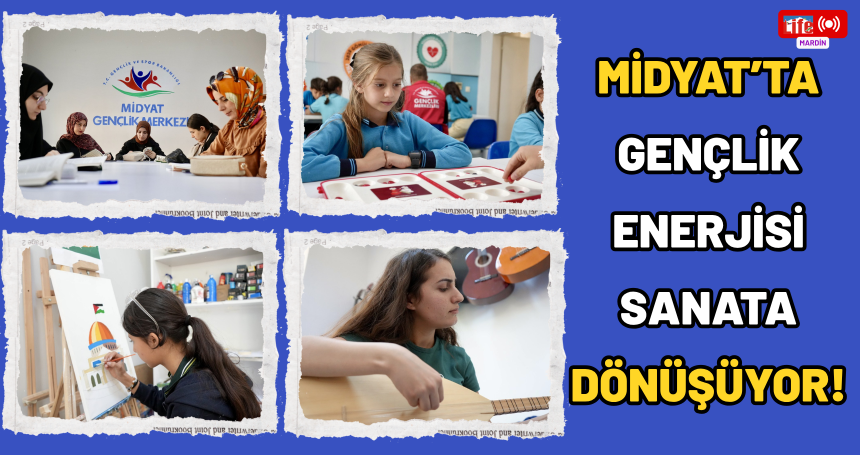 Midyat’ta Gençlik Enerjisi Sanata Dönüşüyor!